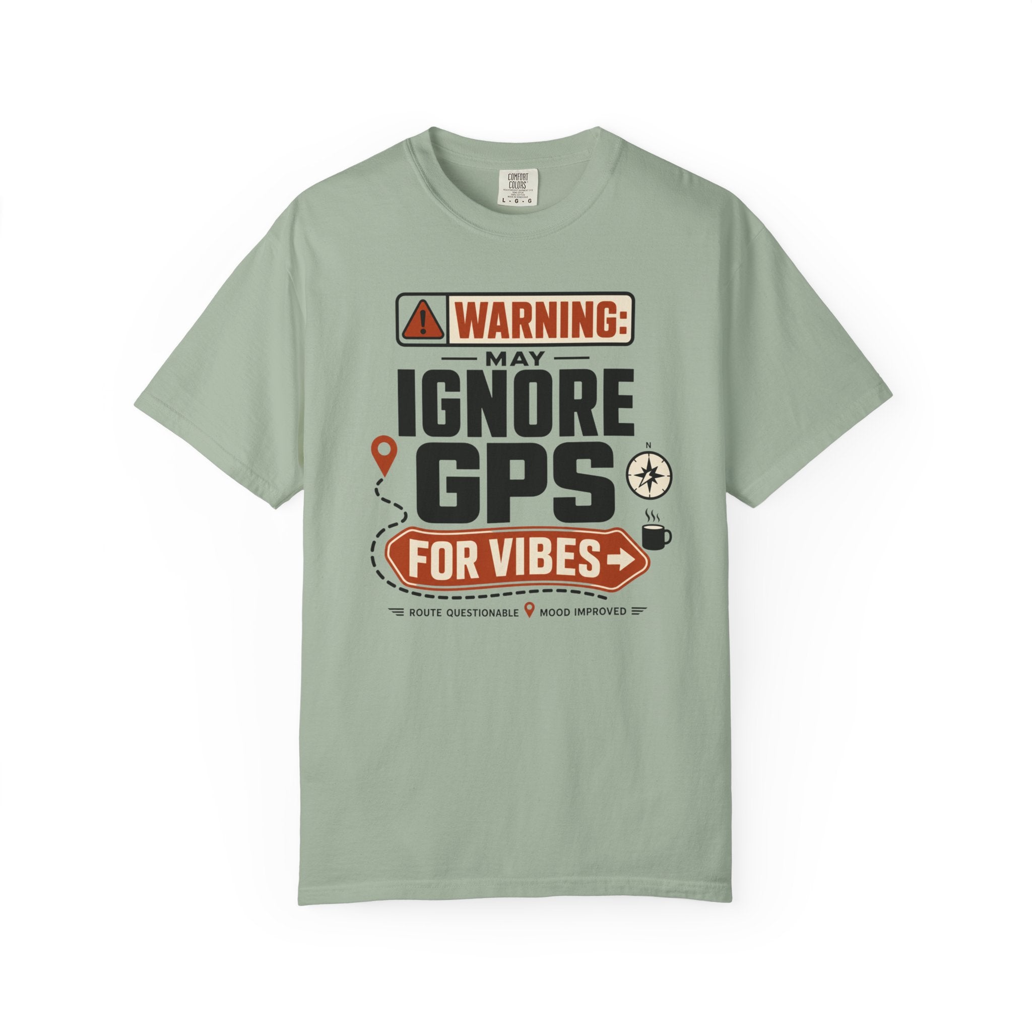 Warning May Ignore Gps For Vibes - T-Shirt