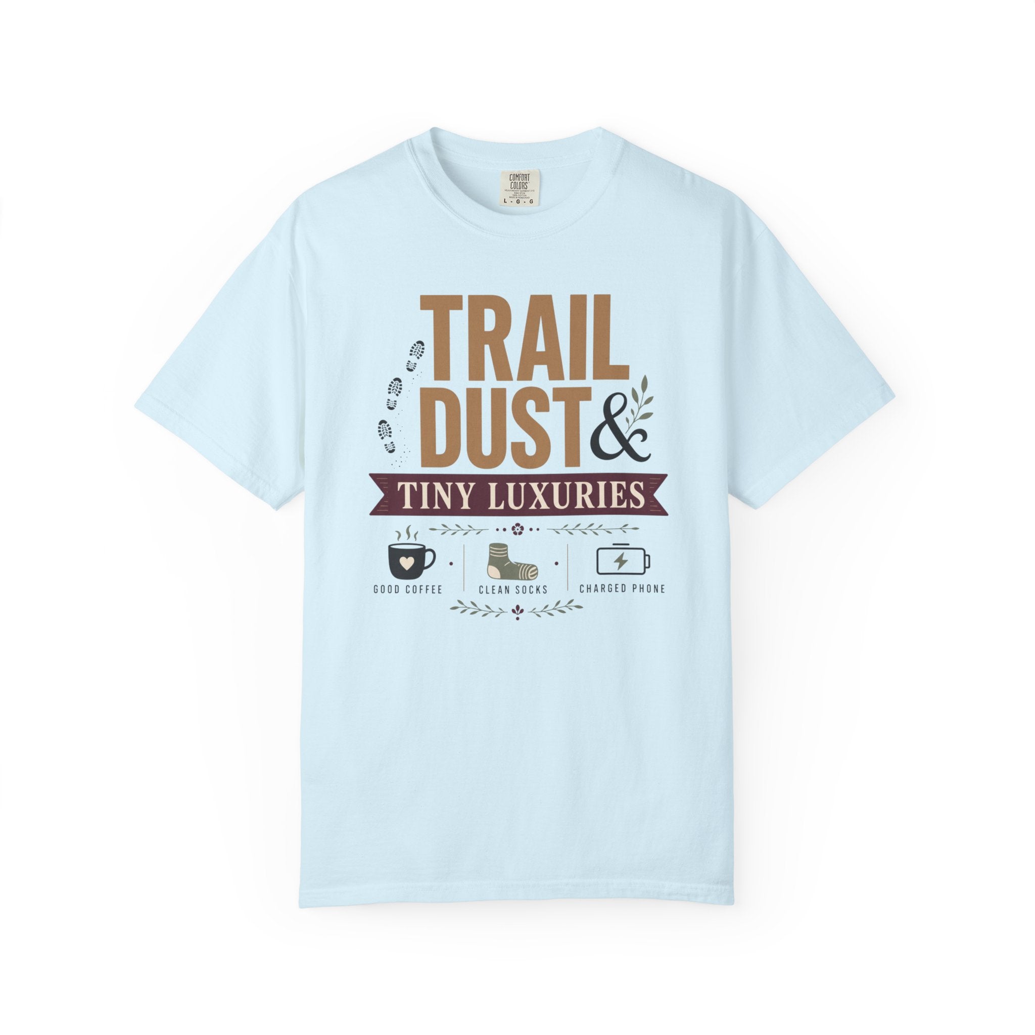 Trail Dust And Tiny Luxuries - T-Shirt
