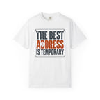 The Best Address Is Temporary - T-Shirt