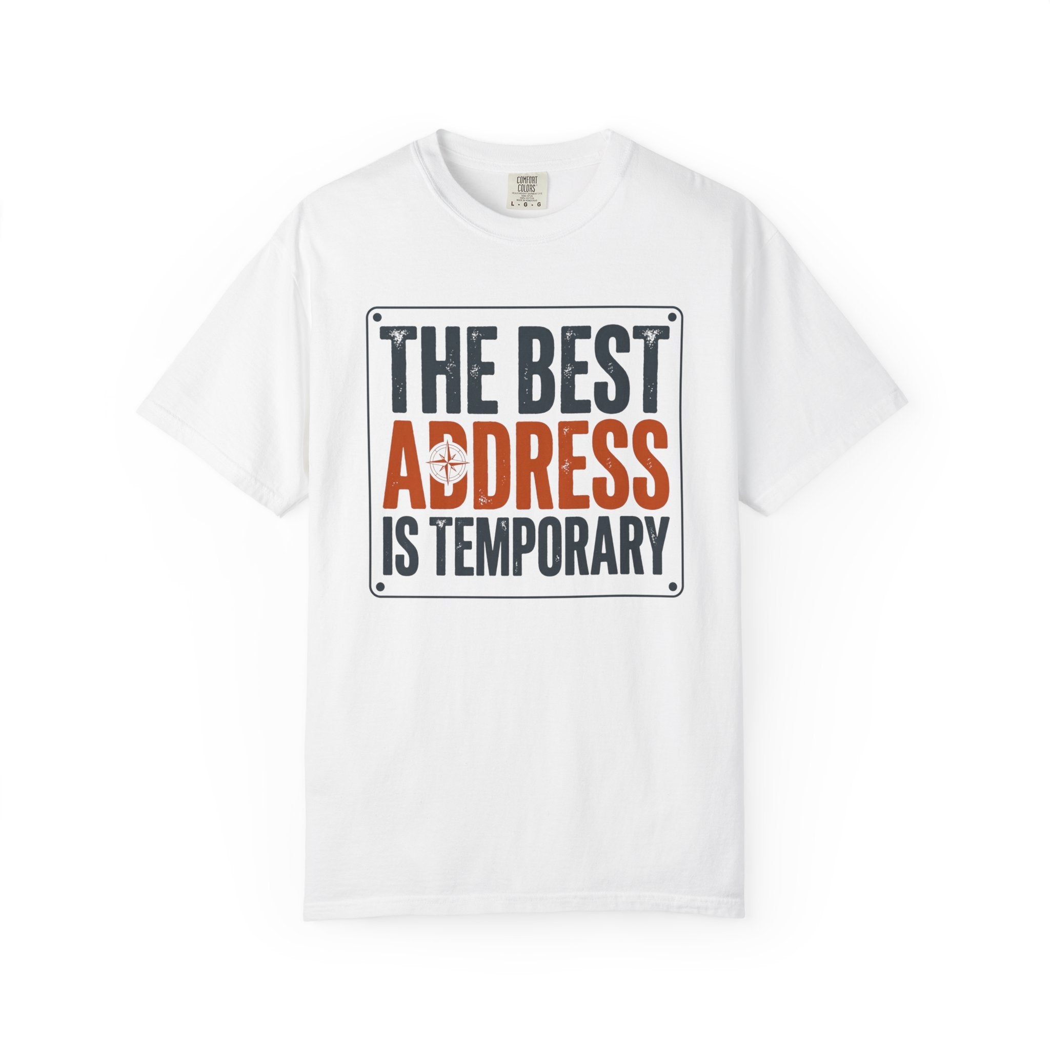 The Best Address Is Temporary - T-Shirt