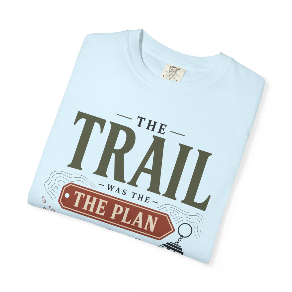 The Trail Was The Plan - T-Shirt