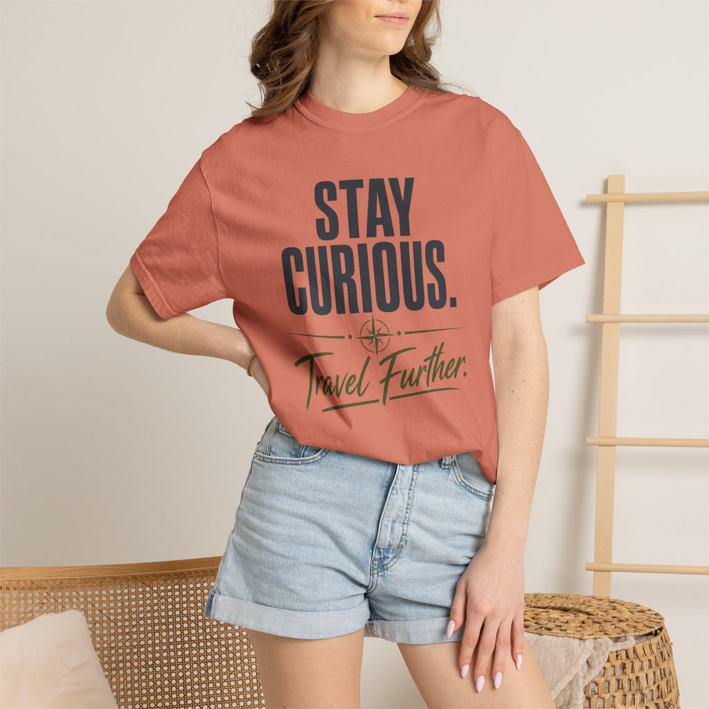 Stay Curious Travel Further - T-Shirt