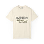 Escape Subscription Based Happiness - T-Shirt