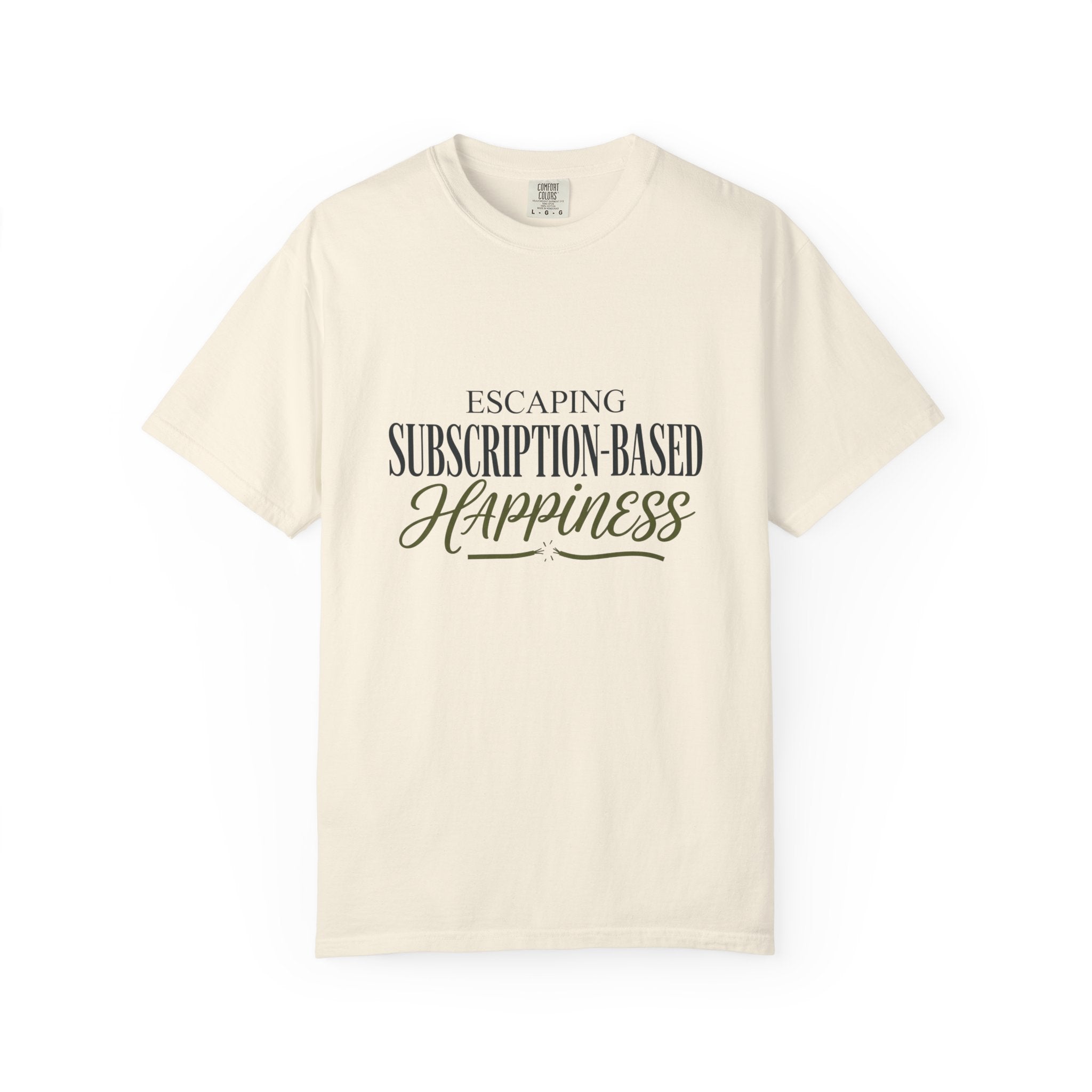 Escape Subscription Based Happiness - T-Shirt