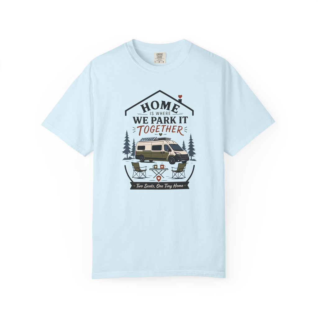 Home Is Where We Park It Together - T-Shirt