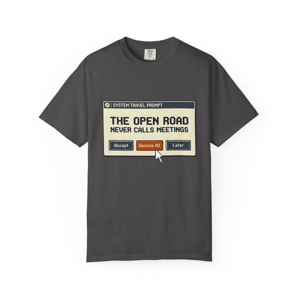 The Open Road Never Calls Meetings - T-Shirt