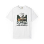 Too Old For Meetings Perfect For Campgrounds - T-Shirt
