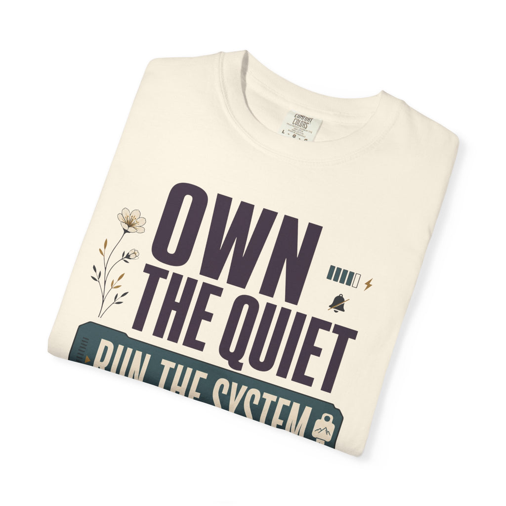 Own The Quiet Run The System - T-Shirt