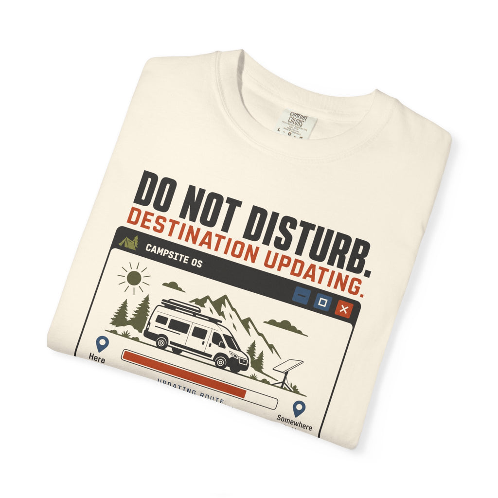 Do Not Disturb Destination Updating - T-Shirt