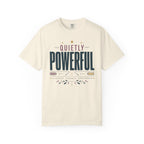 Quietly Powerful - T-Shirt