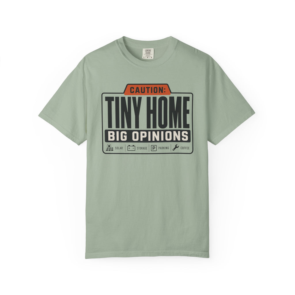Caution Tiny Home Big Opinions - T-Shirt