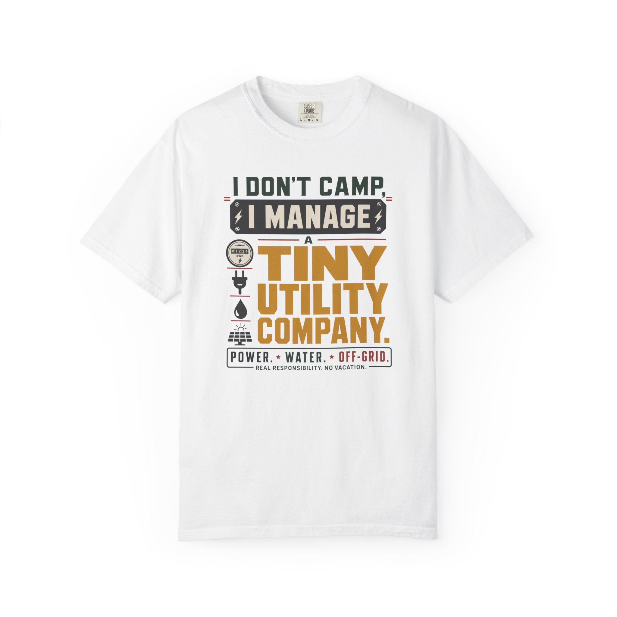 I Don't Camp I Manage A Tiny Utility Company - T-Shirt
