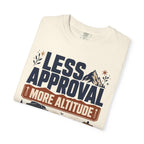 Less Approval More Altitude - T-Shirt