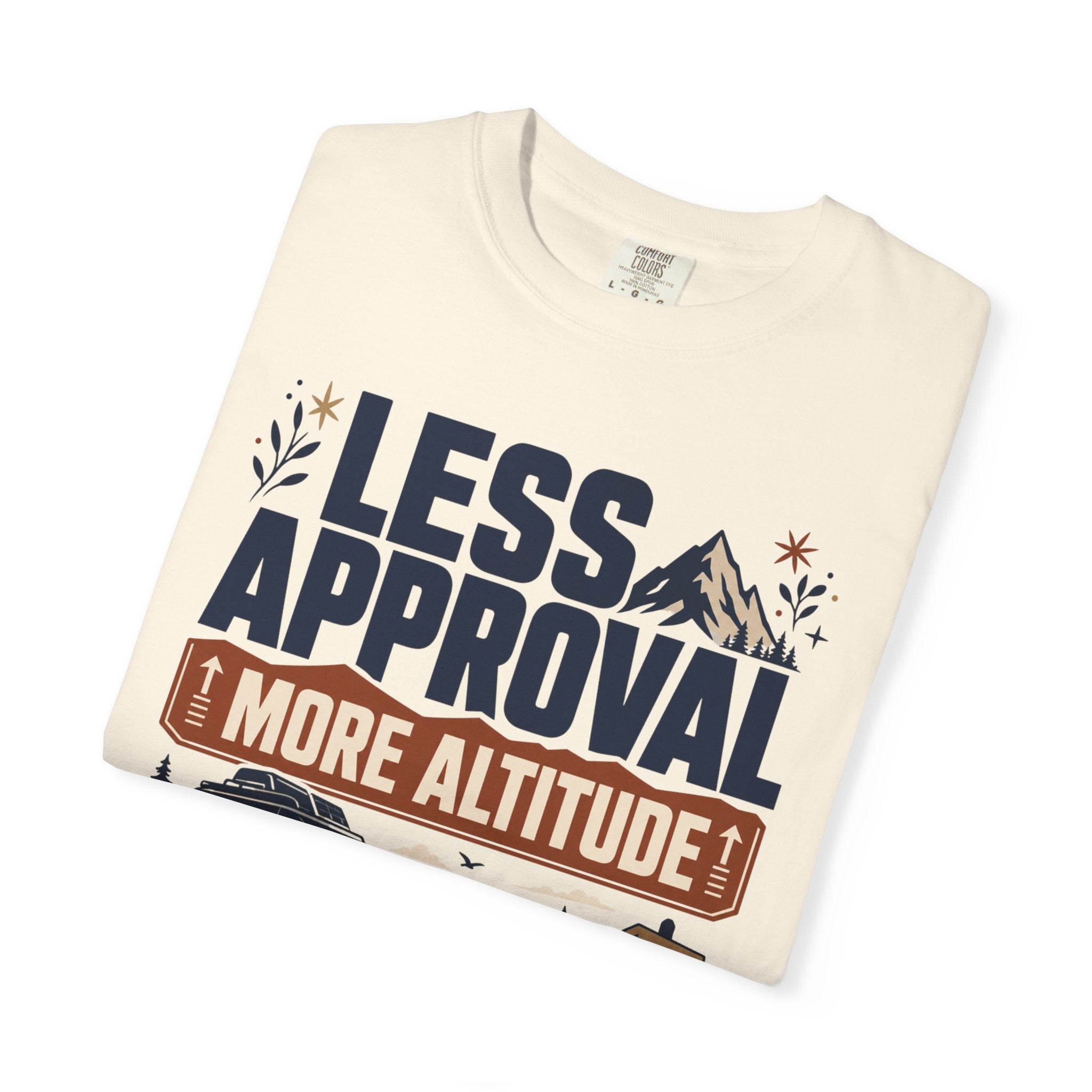 Less Approval More Altitude - T-Shirt