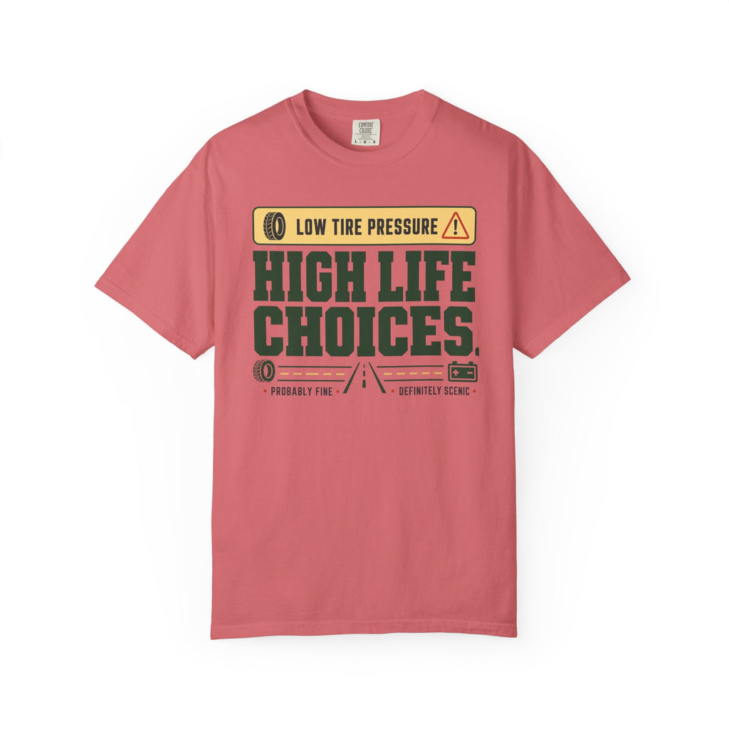 Low Tire Pressure High Life Choices - T-Shirt