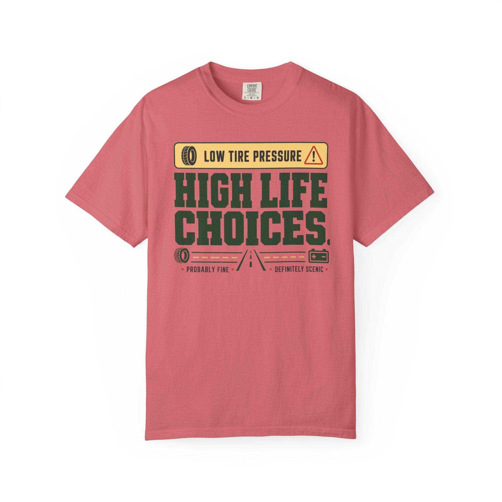 Low Tire Pressure High Life Choices - T-Shirt