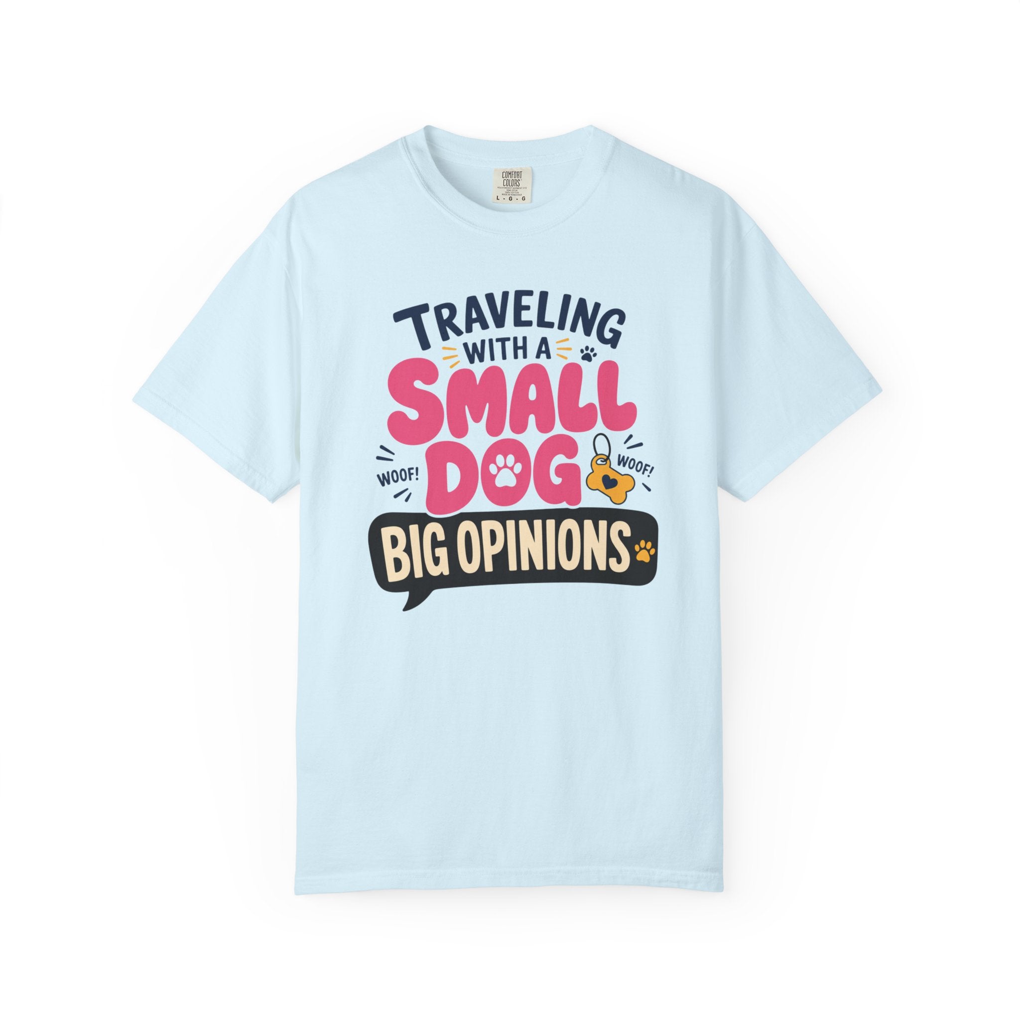 Traveling With A Small Dog Big Opinions - T-Shirt