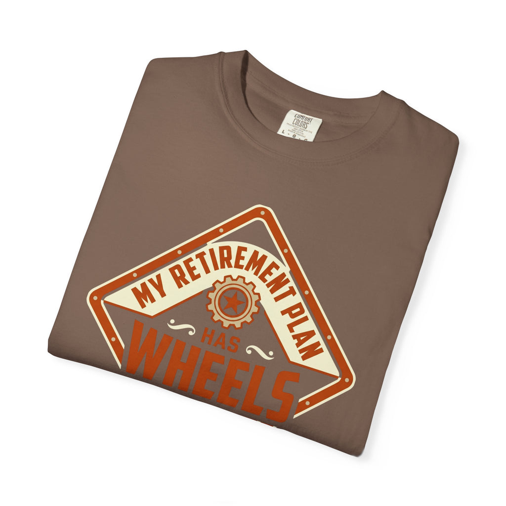 My Retirement Plan Has Wheels - T-Shirt