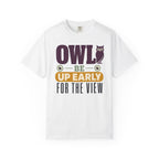 Owl Be Up Early For The View - T-Shirt