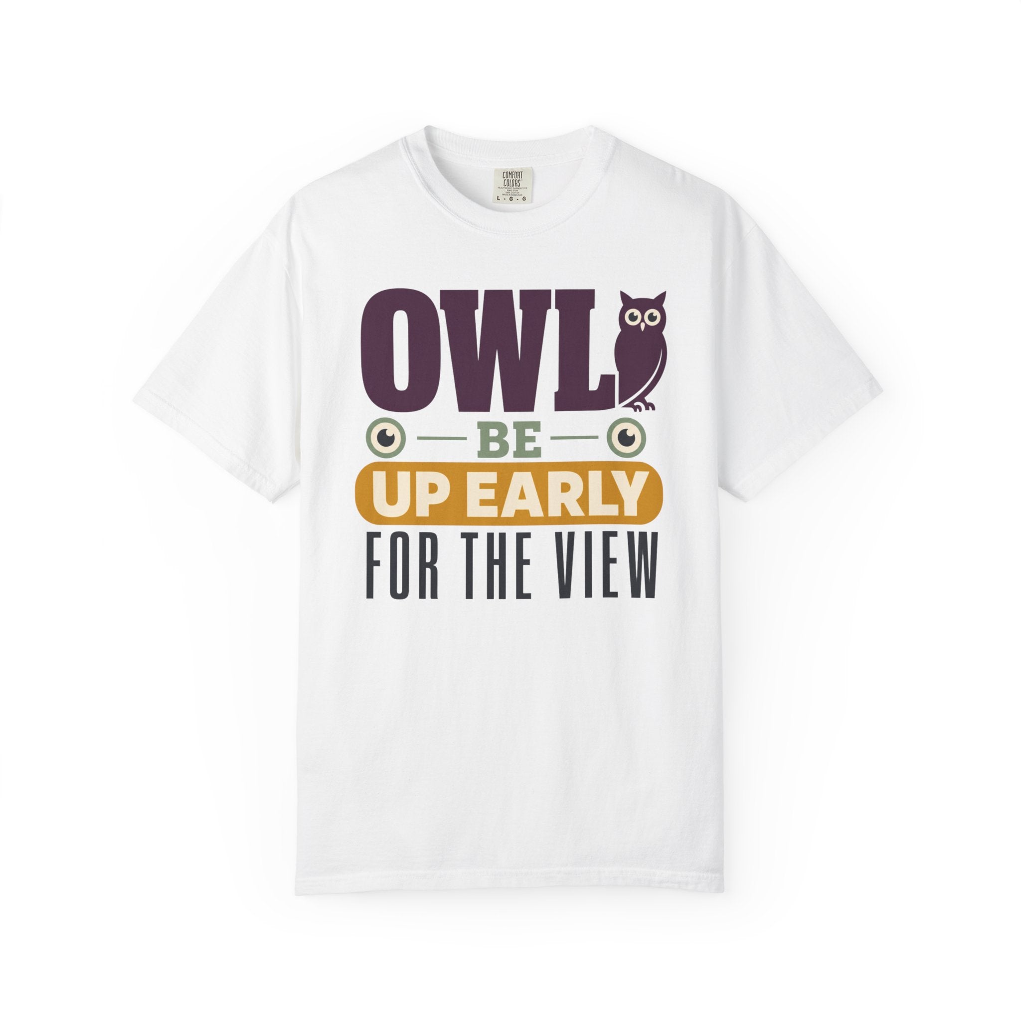 Owl Be Up Early For The View - T-Shirt