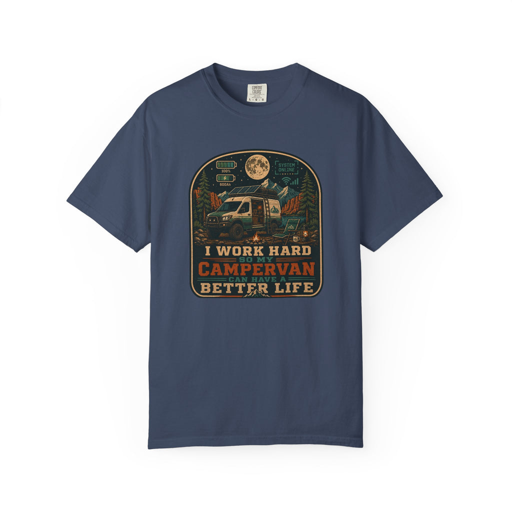 I work hard so my campervan can have a better life - T-Shirt