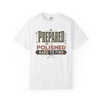 Prepared Polished Hard To Find - T-Shirt