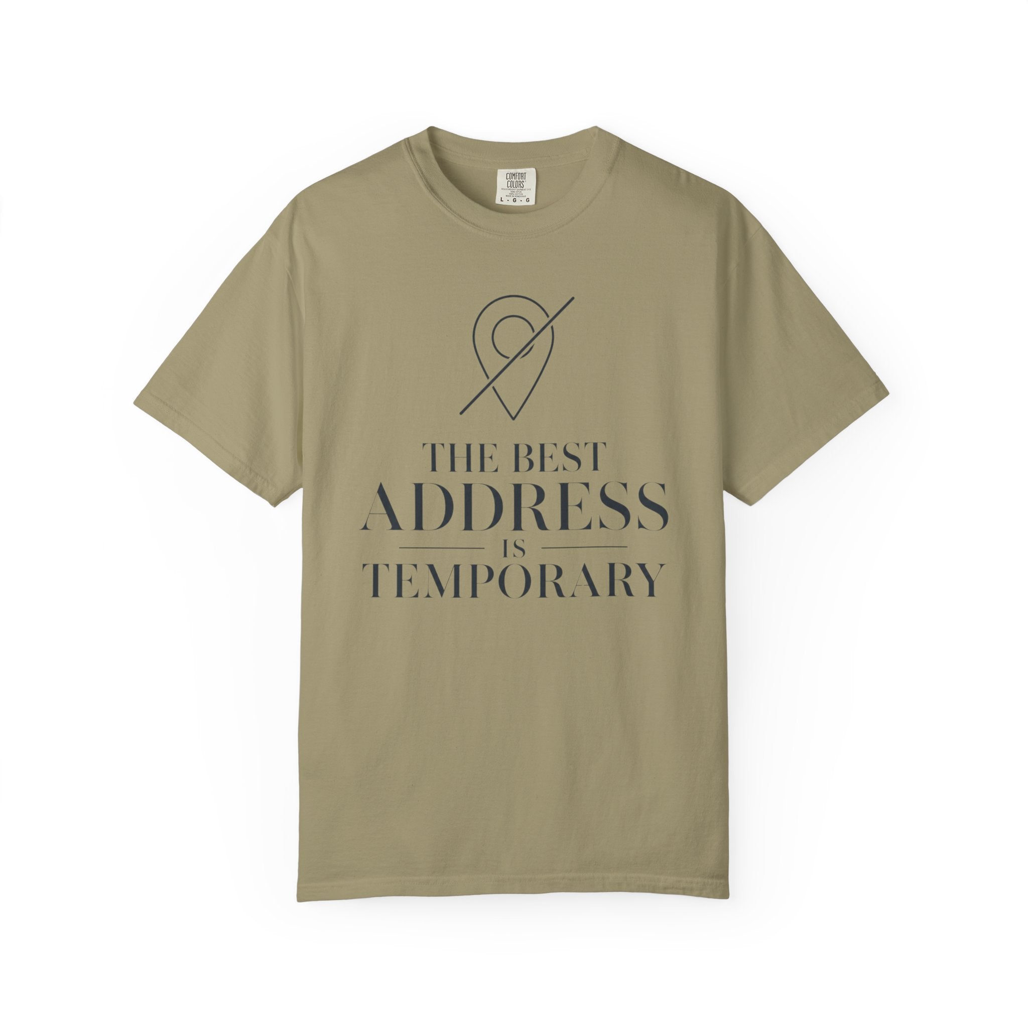 The Best Address Is Temporary - T-Shirt
