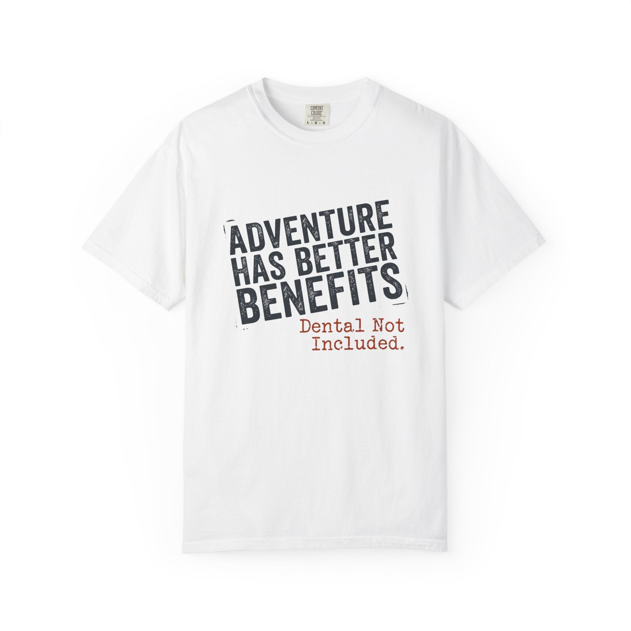 Adventure Has Better Benefits - T-Shirt