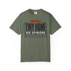 Caution Tiny Home Big Opinions - T-Shirt