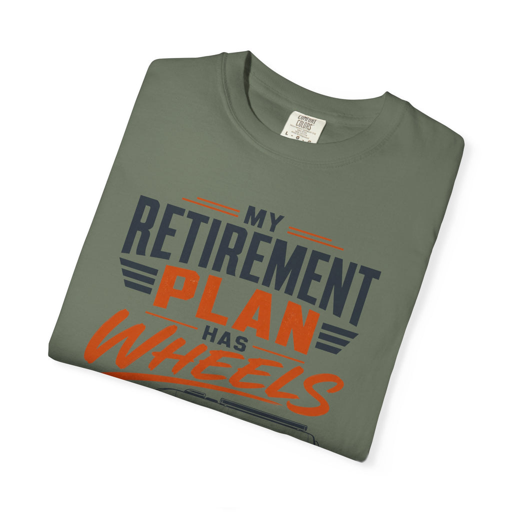 My Retirement Plan Has Wheels - T-Shirt