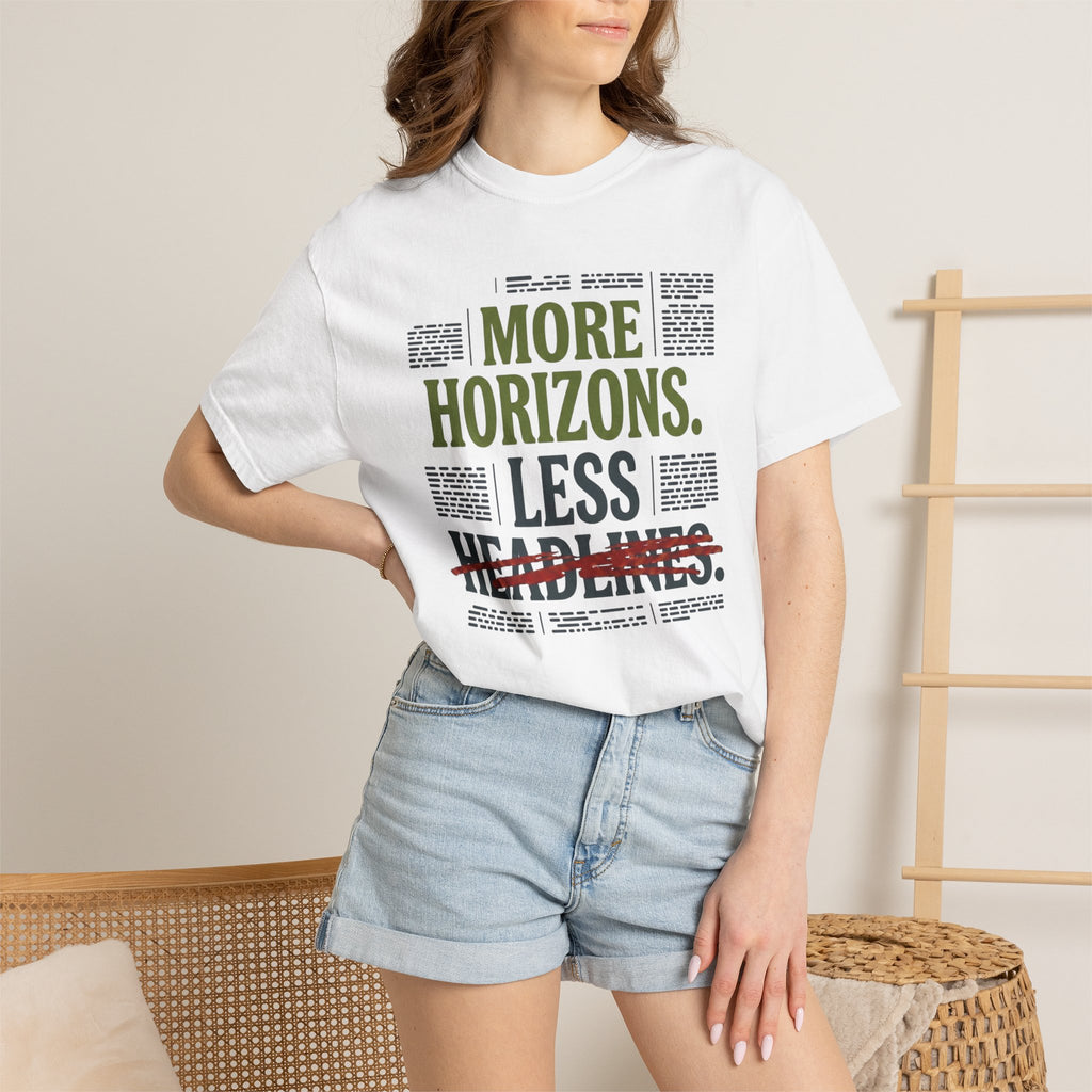 More Horizons Less Headlines - T-Shirt
