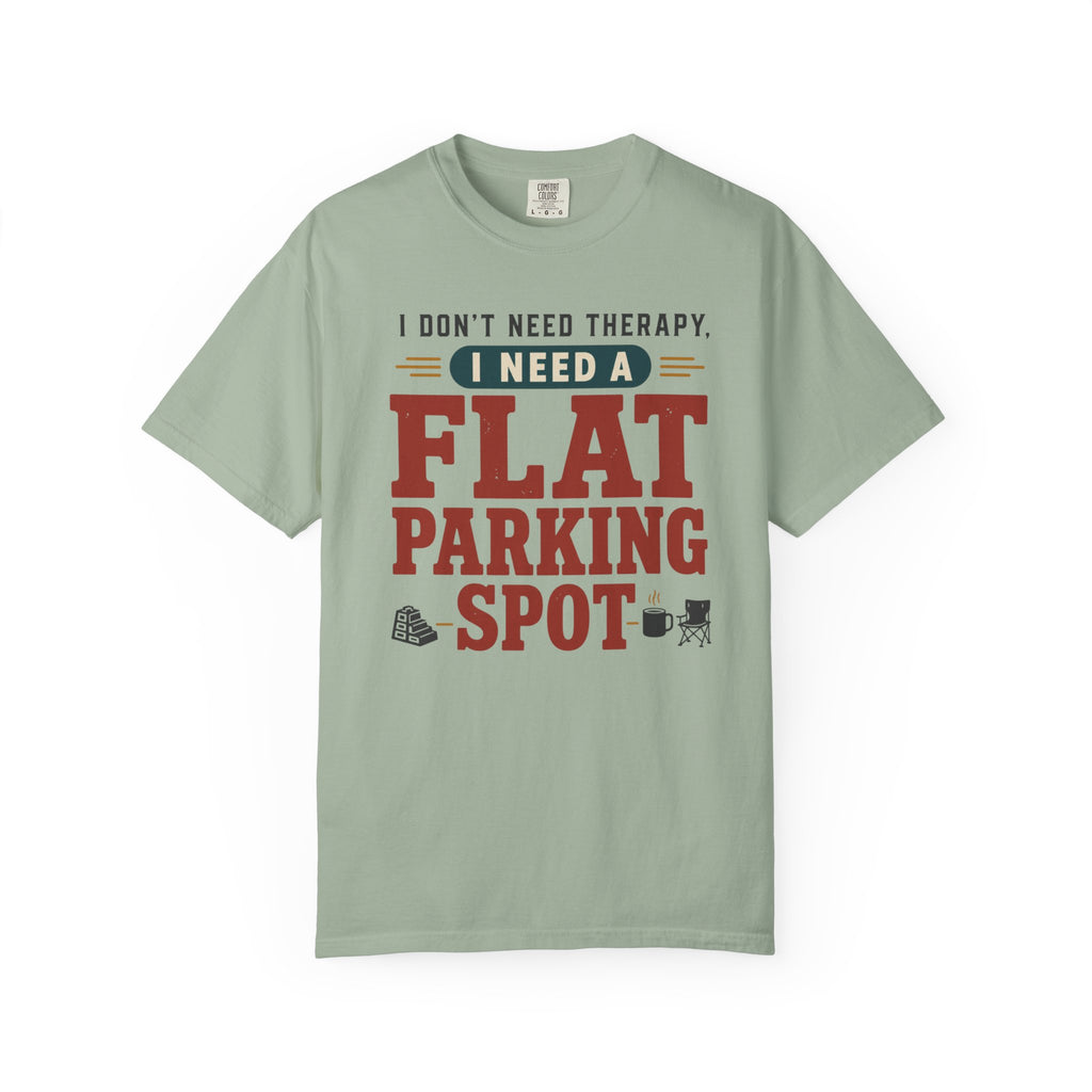 I Don't Need Therapy I Need A Flat Parking Spot - T-Shirt