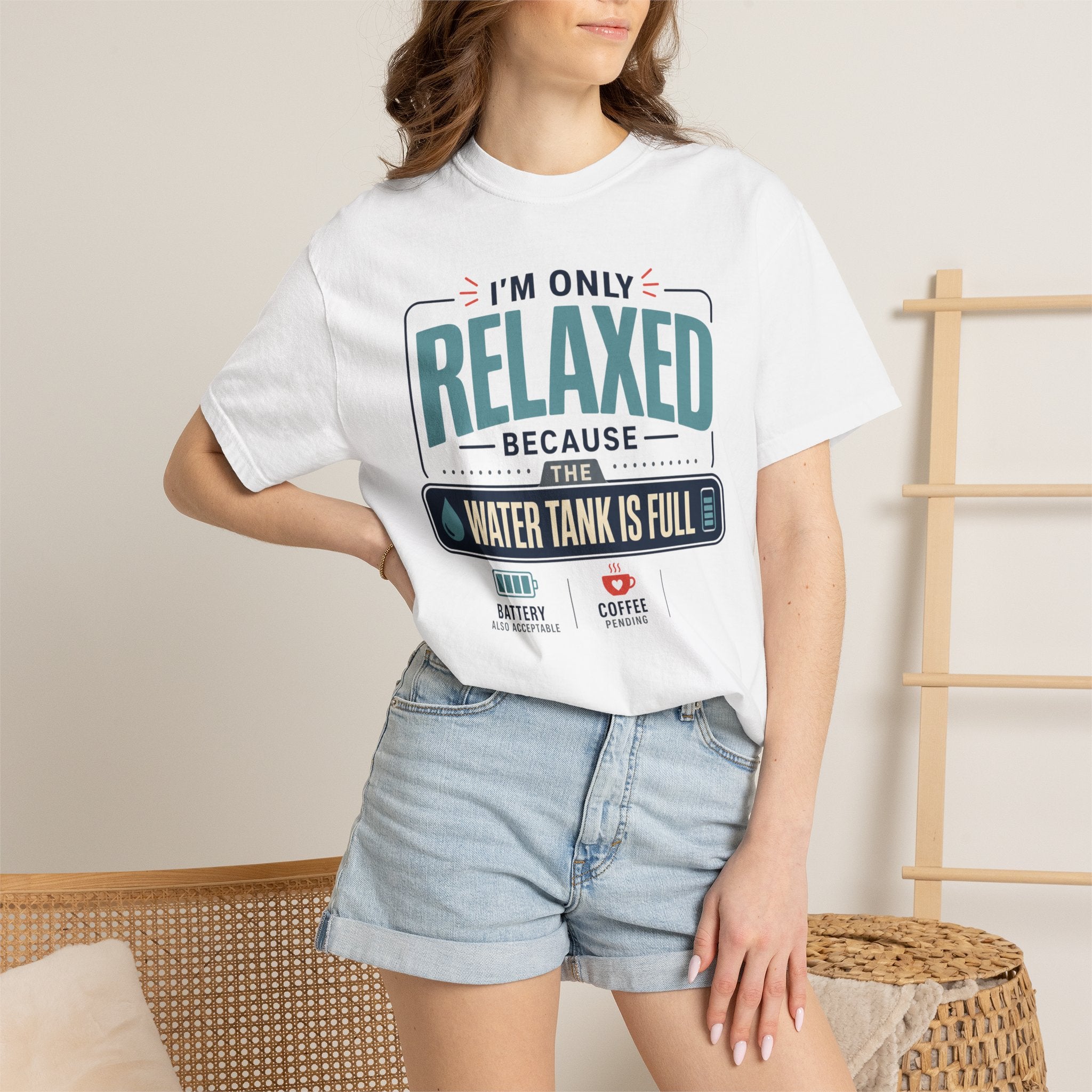 I'm Only Relaxed Because The Water Tank Is Full - T-Shirt