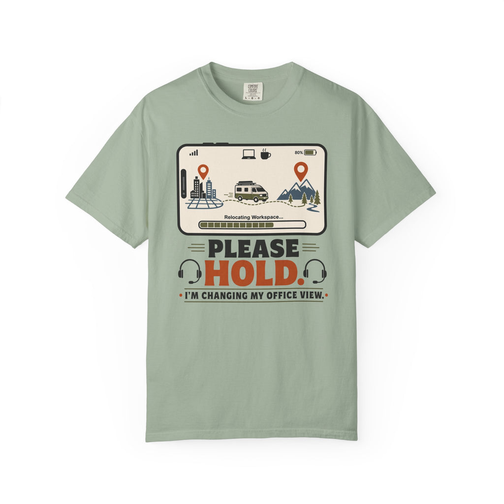 Please Hold I M Changing My Office View - T-Shirt