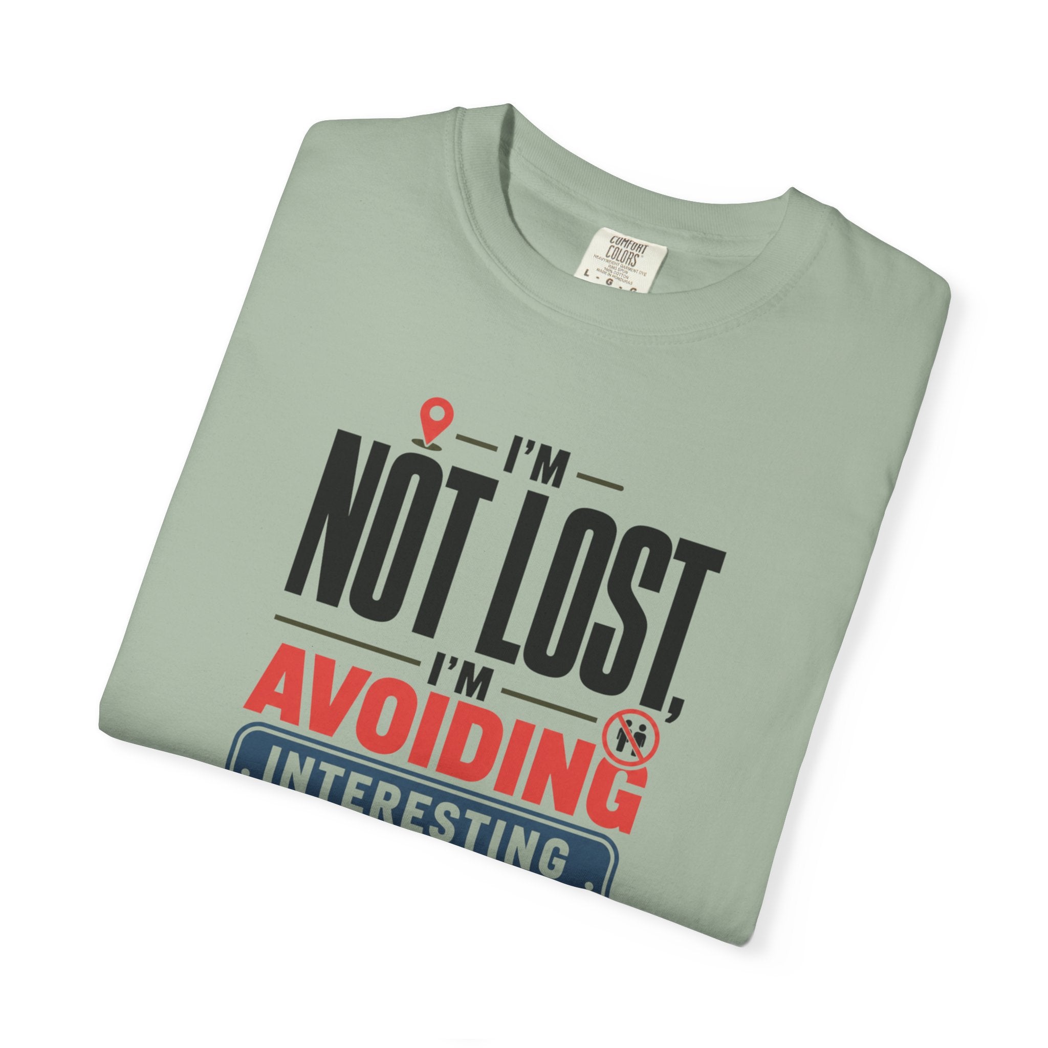I'm Not Lost I'm Avoiding Interesting People - T-Shirt