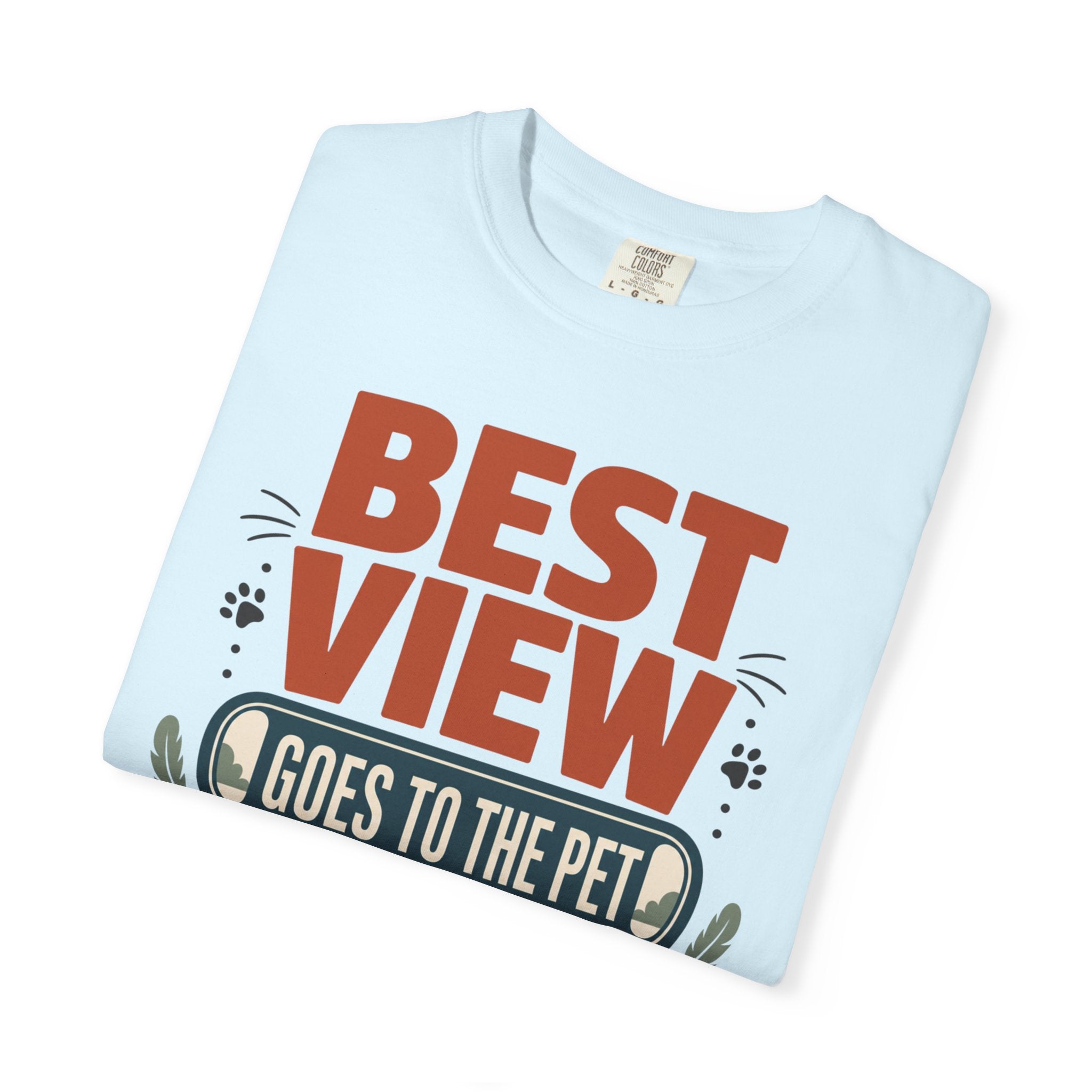 Best View Goes To The Pet - T-Shirt
