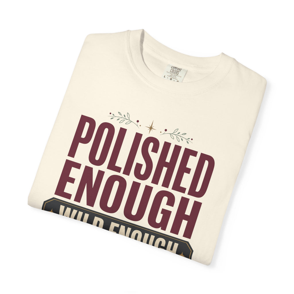 Polished Enough Wild Enough - T-Shirt