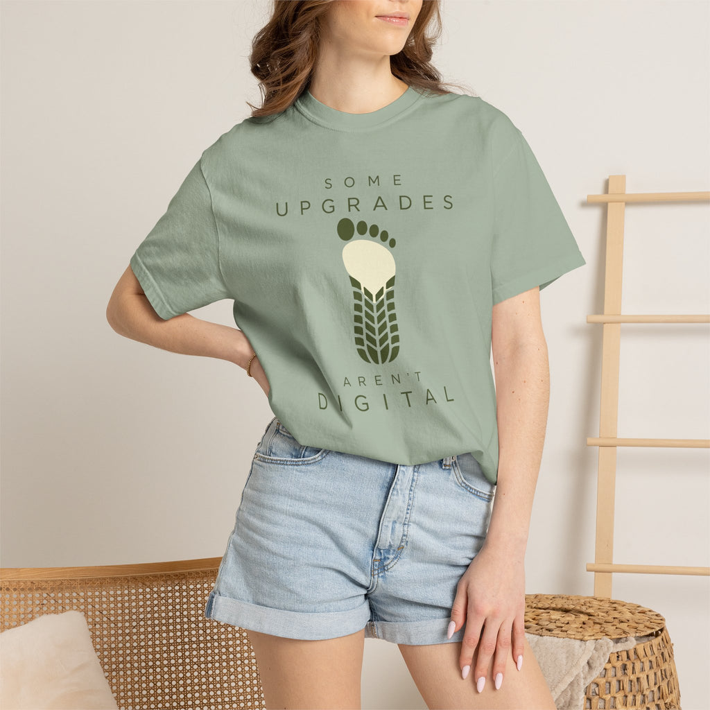 Some Upgrades Aren't Digital - T-Shirt