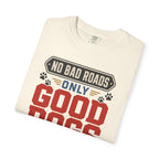 No Bad Roads Only Good Dogs - T-Shirt