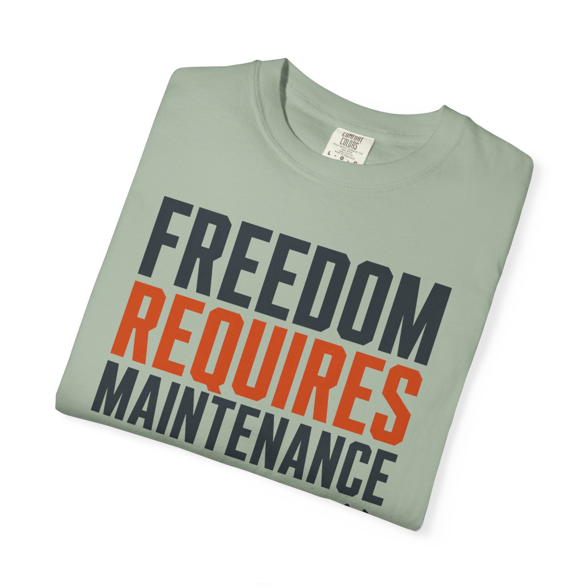 Freedom Requires Maintenance - T-Shirt