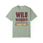 Wild Enough To Wander Smart Enough To Charge First - T-Shirt