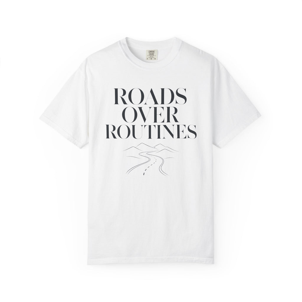 Roads Over Routines - T-Shirt