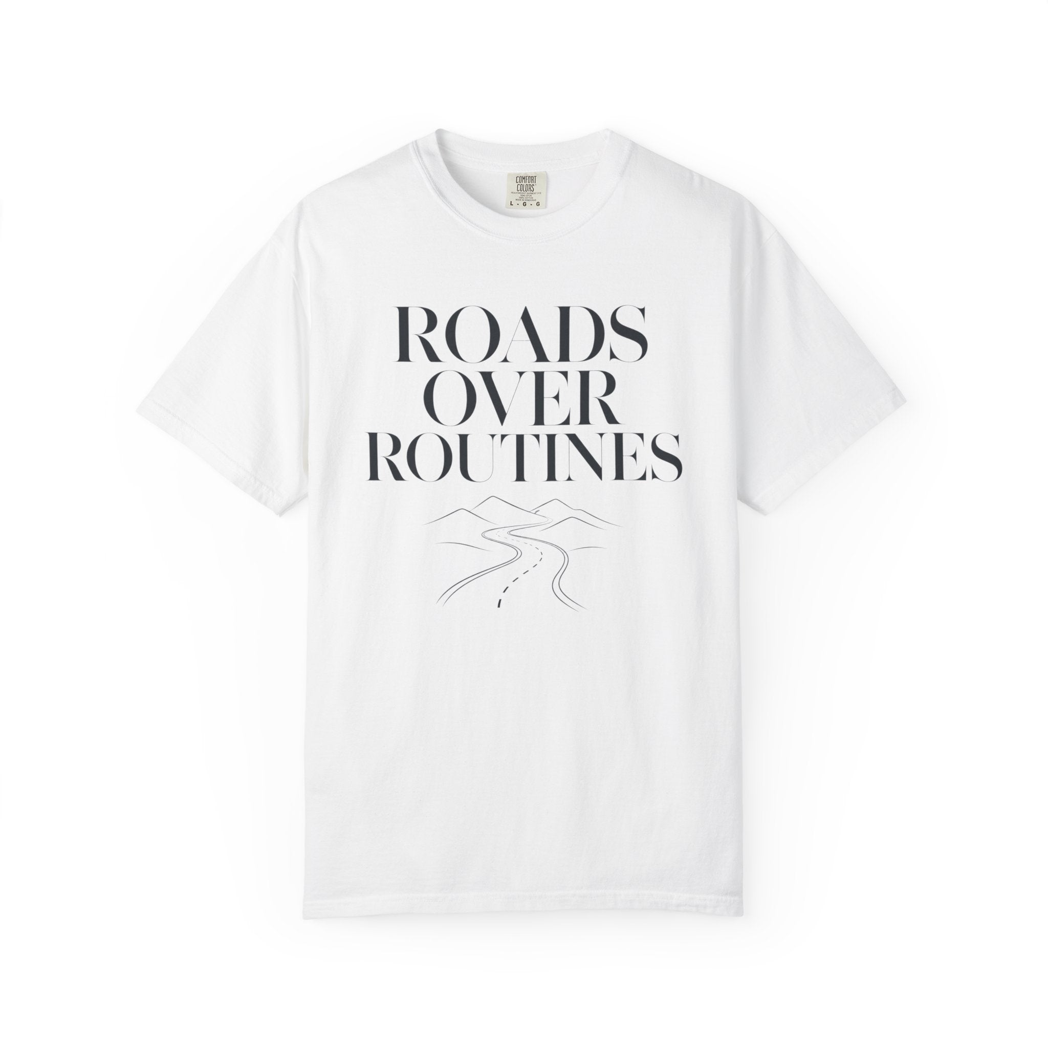 Roads Over Routines - T-Shirt