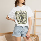 My Retirement Plan Has Wheels - T-Shirt