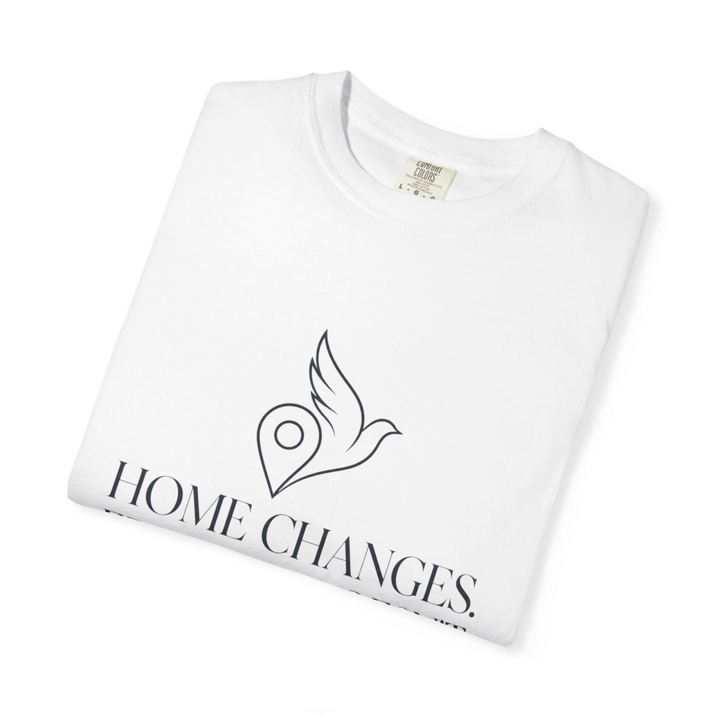 Home Changes Freedom Doesnt - T-Shirt