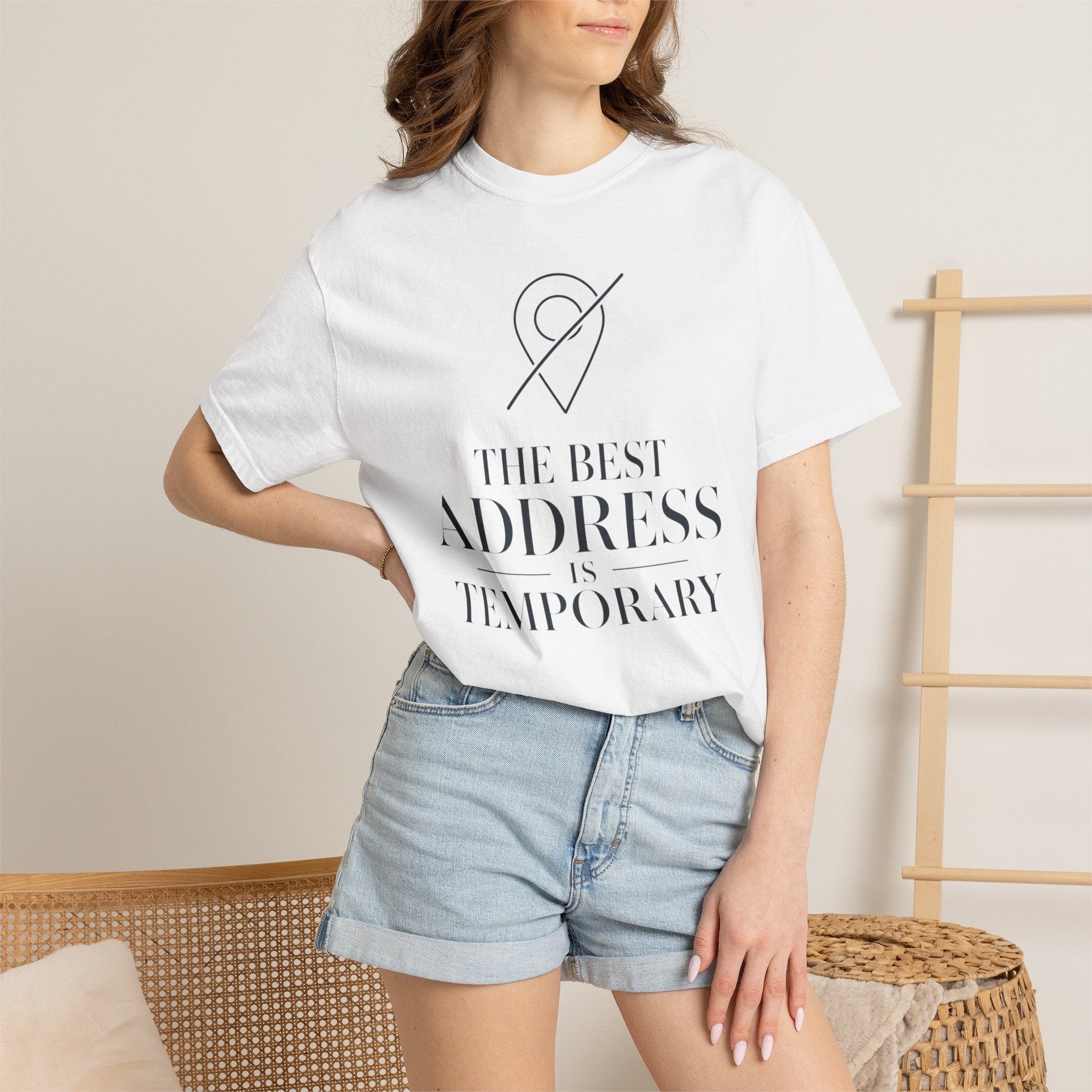 The Best Address Is Temporary - T-Shirt
