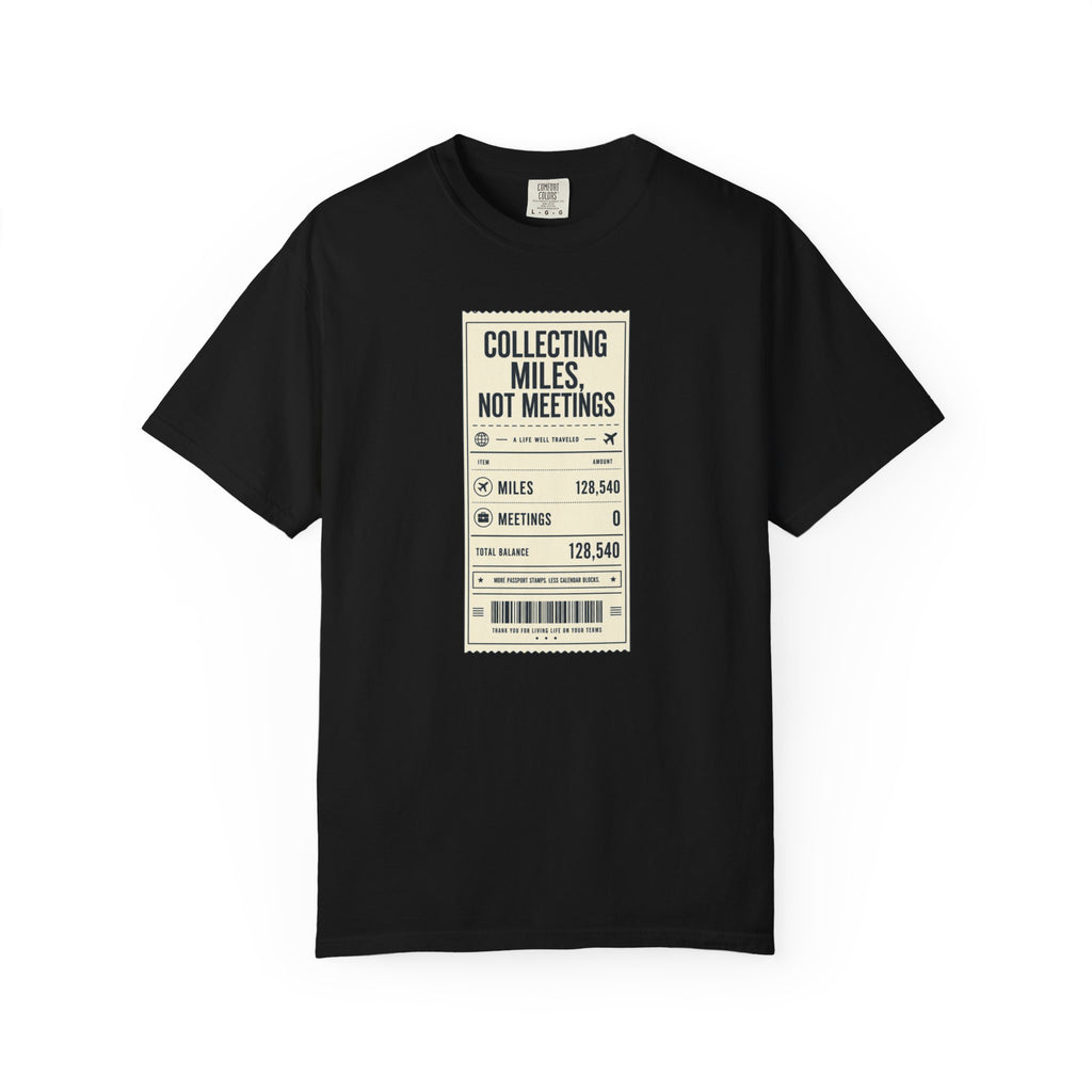 Collecting Miles Not Meetings - T-Shirt