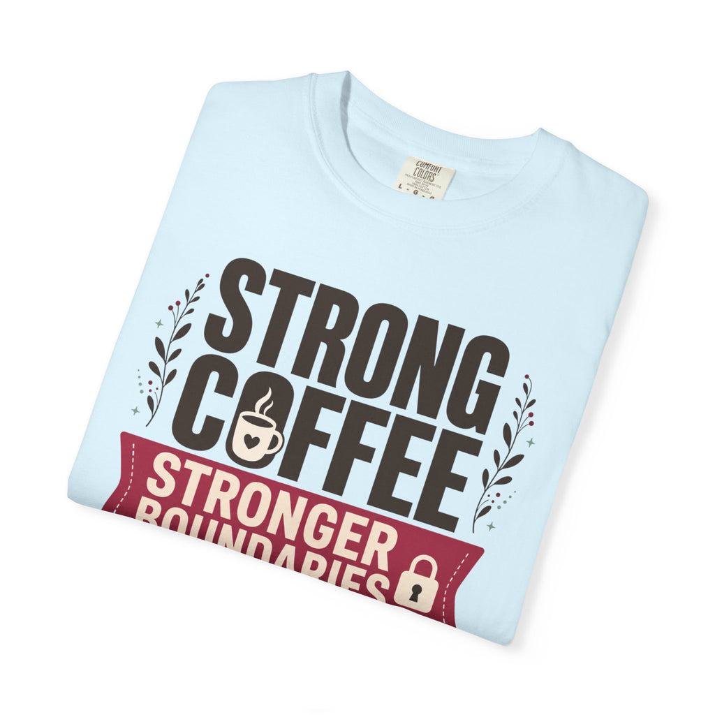 Strong Coffee Stronger Boundaries - T-Shirt