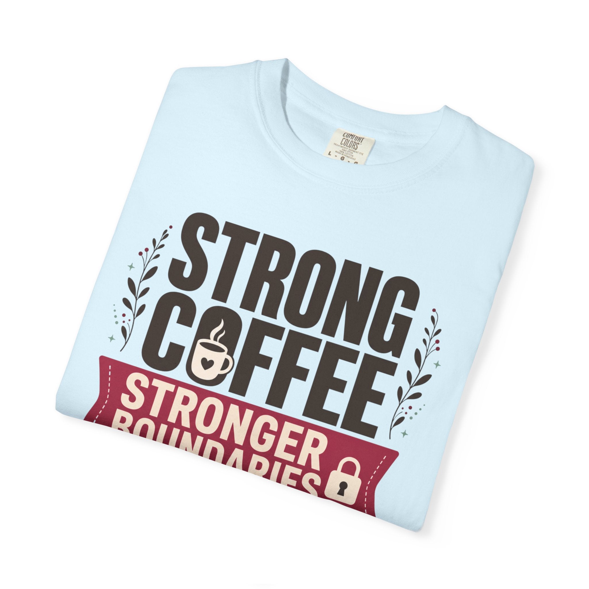 Strong Coffee Stronger Boundaries - T-Shirt