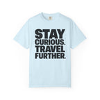 Stay Curious Travel Further - T-Shirt